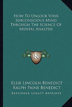 Paperback How To Unlock Your Subconscious Mind Through The Science Of Mental Analysis Book