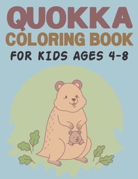 Paperback Quokka Coloring book for kids ages 4-8: Color, Explore, and Learn - Perfect for Kids 4-8 Book