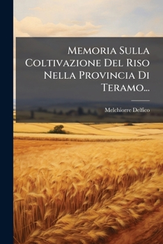 Paperback Memoria Sulla Coltivazione Del Riso Nella Provincia Di Teramo... [Italian] Book
