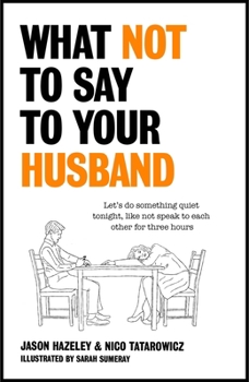 Hardcover What Not to Say to Your Husband Book