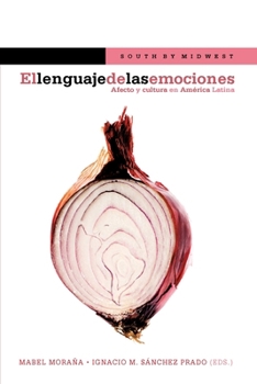 Paperback El lenguaje de las emociones: Afecto y cultura en América Latina [Spanish] Book