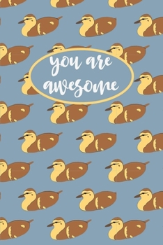 Paperback You Are Awesome: Blank Lined Journal With Duck Themed Cover, Perfect For Home Or Work, Duck Gifts For Teens Adults Women & Men. Book