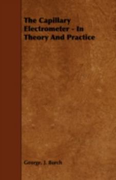 Paperback The Capillary Electrometer - In Theory and Practice Book