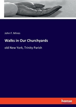 Paperback Walks in Our Churchyards: old New York, Trinity Parish Book