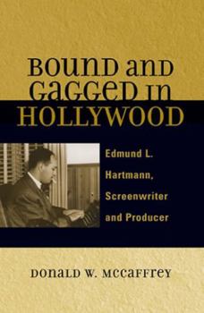 Paperback Bound and Gagged in Hollywood: Edward L. Hartmann, Screenwriter and Producer Book