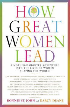 Hardcover How Great Women Lead: A Mother-Daughter Adventure Into the Lives of Women Shaping the World Book