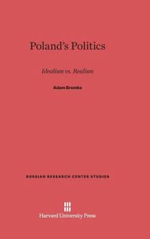 Hardcover Poland's Politics: Idealism vs. Realism Book