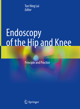 Hardcover Endoscopy of the Hip and Knee: Principle and Practice Book