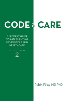 Code to Care: A Leaders' Guide to Implementing Responsible AI in Healthcare Edition 2