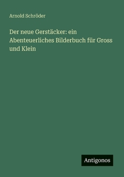 Paperback Der neue Gerstäcker: ein Abenteuerliches Bilderbuch für Gross und Klein [German] Book