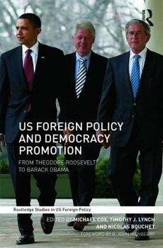 Paperback US Foreign Policy and Democracy Promotion: From Theodore Roosevelt to Barack Obama Book