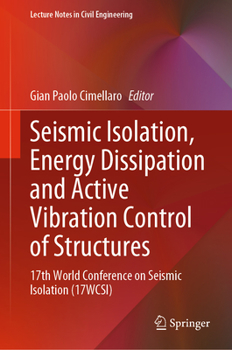 Hardcover Seismic Isolation, Energy Dissipation and Active Vibration Control of Structures: 17th World Conference on Seismic Isolation (17wcsi) Book