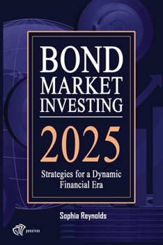 Paperback Bond Market Investing 2025: Smart Strategies for Bond Investors in a Changing Economy Book