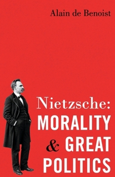 Paperback Nietzsche: Morality and Great Politics Book