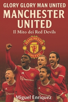 Paperback Glory Glory Man United: Manchester United Il Mito dei Red Devils [Italian] Book