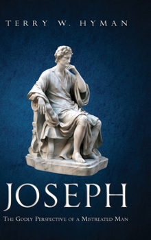 Hardcover Joseph: The Godly Perspective of a Mistreated Man Book