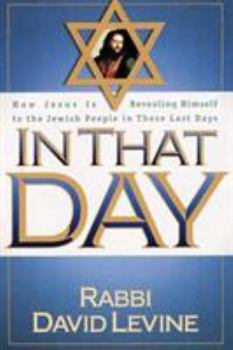 Paperback In That Day: How Jesus Is Revealing Himself to the Jewish People in These Last Days Book