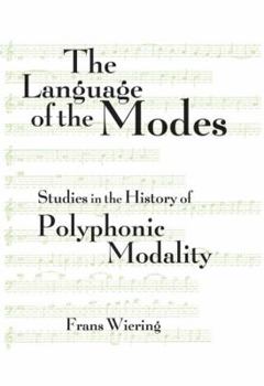 Hardcover The Languages of the Modes: Studies in the History of Polyphonic Modality Book