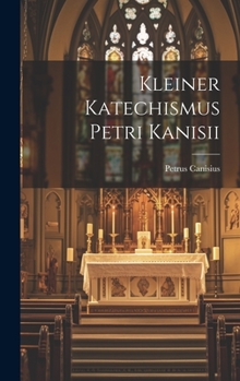 Hardcover Kleiner Katechismus Petri Kanisii Book