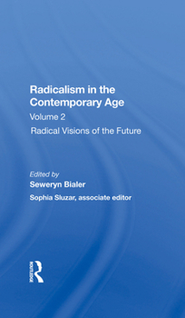 Radicalism in the Contemporary Age, Volume 2: Radical Visions of the Future