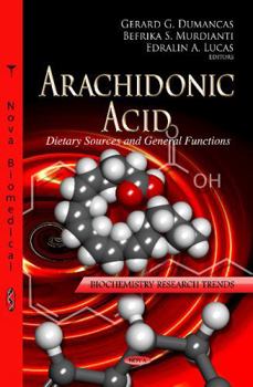 Hardcover Arachidonic Acid: Dietary Sources and General Functions Book