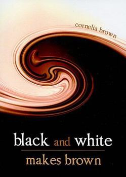 Paperback Black and White Makes Brown Book