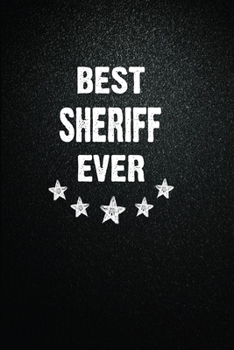 Paperback Best Sheriff Ever: 6"x9" Inch- 100 Pages Blank Lined Journal Notebook Appreciation Gift. Paperback. Birthday or Christmas Gift For Sherif Book