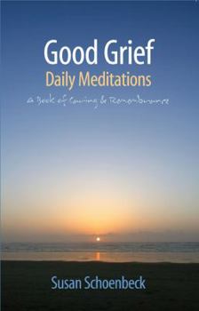 Good Grief: Daily Meditations - A Book of Caring & Remembrance