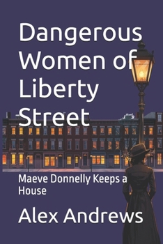 Dangerous Women of Liberty Street: Maeve Donnelly Keeps a House