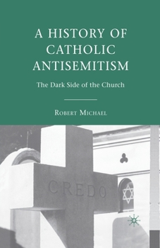 Paperback A History of Catholic Antisemitism: The Dark Side of the Church Book