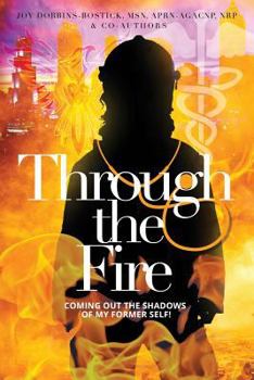 Paperback Through the Fire: Coming out of the shadows of my former self! Book