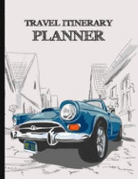 Travel Itinerary Planner: Great Planner For Family Vacation, Cruises, Road Trip, Employee