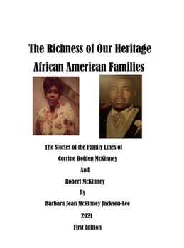 Hardcover The Richness of Our Heritage: African American Families: The Stories of the Family Lines of Corrine Bolden McKinney and Robert McKinney Book