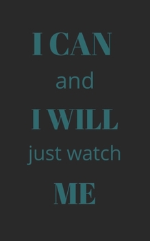 I can and i will just watch me: Inspirational quote