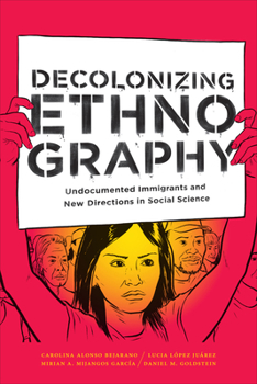 Paperback Decolonizing Ethnography: Undocumented Immigrants and New Directions in Social Science Book