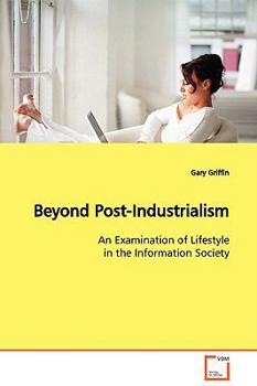 Beyond Post-Industrialism: An Examination of Lifestyle in the Information Society