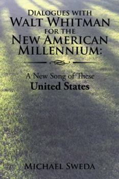 Paperback Dialogues with Walt Whitman for the New American Millenium: A New Song of These United States Book