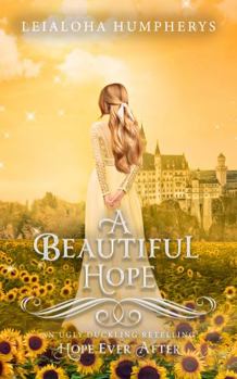 Paperback A Beautiful Hope (Hope Ever After, #7): An Ugly Duckling Retelling Book