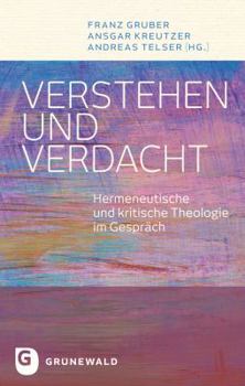 Paperback Verstehen Und Verdacht: Hermeneutische Und Kritische Theologie Im Gesprach [German] Book