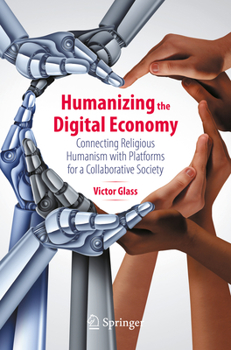 Paperback Humanizing the Digital Economy: Connecting Religious Humanism with Platforms for a Collaborative Society Book