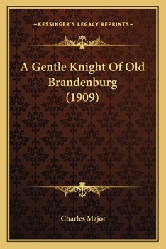 Paperback A Gentle Knight Of Old Brandenburg (1909) Book