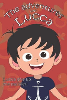 Paperback The adventures of Lucca. (english version): Lucca give up the pacifier. Book