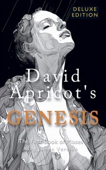 Paperback David Apricot's Genesis: The First Book of Moses, King James Version, Deluxe Edition Book