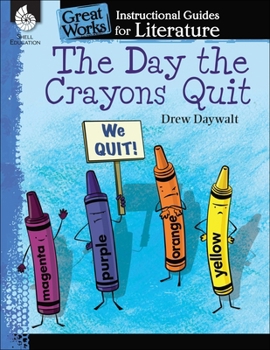 Paperback The Day Crayons Quit: An Instructional Guide for Literature Book