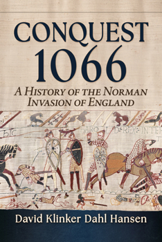 Conquest 1066 : A History of the Norman Invasion of England