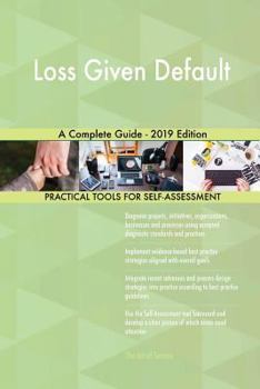 Paperback Loss Given Default A Complete Guide - 2019 Edition Book