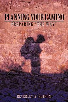 Paperback Planning Your Camino: Preparing "The Way" Book
