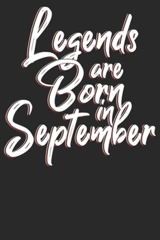 Legends are born in September: Notizbuch DIN A5 Blanko 120 Seiten Legenden sind im September geboren Geburtsmonat B-Day Geburtstagsspruch Geburt ... Planer Tagebuch Notizheft Notizblock