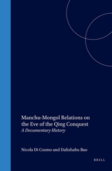 Manchu-Mongol Relations on the Eve of the Qing Conquest: A Documentary History - Book #1 of the Brill's Inner Asian Library