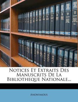 Paperback Notices Et Extraits Des Manuscrits de La Bibliotheque Nationale... [French] Book